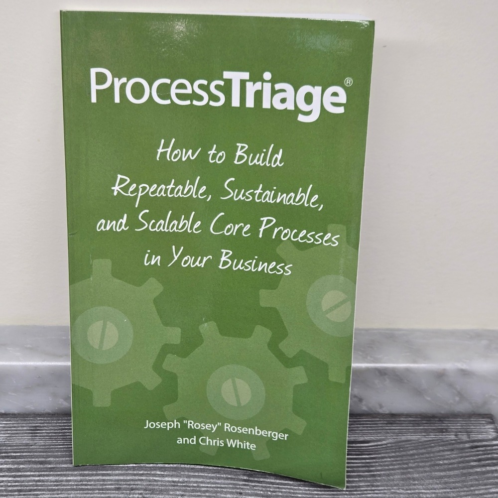 Process Triage: How‎ to Build Repeatable, Sustainable, Scalable Business, Book